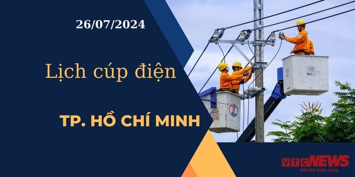 Lịch cúp điện hôm nay ngày 26/07/2024 tại TP.HCM